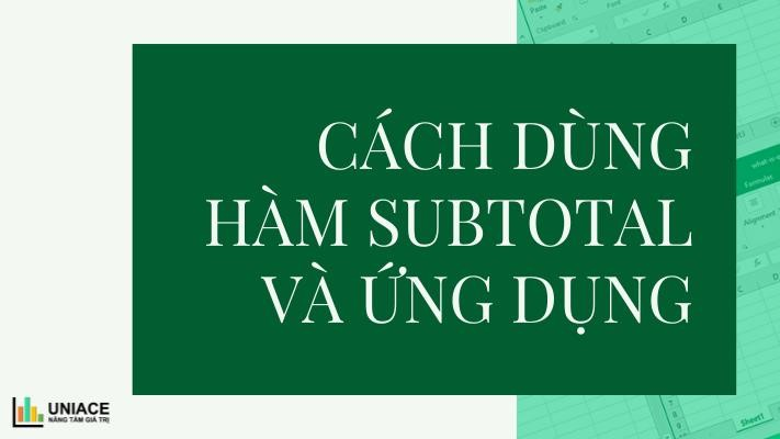 Cách dùng hàm subtotal và ứng dụng của hàm