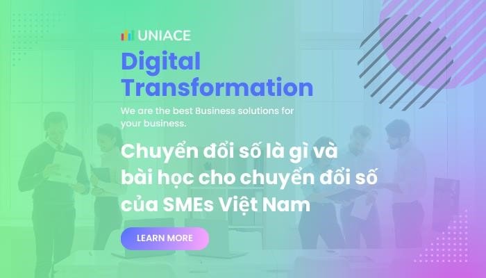 Chuyển đổi số là gì và bài học cho chuyển đổi số của SMEs Việt Nam