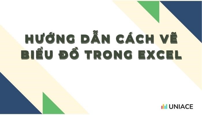 Hướng dẫn cách để vẽ biểu đồ trong excel dễ dàng