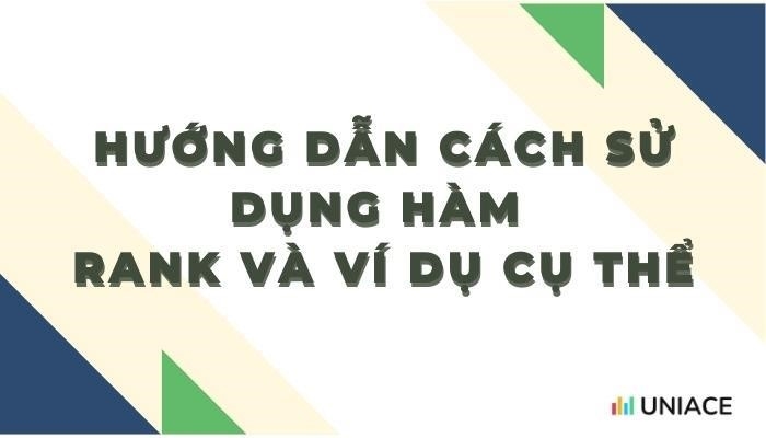 Hướng dẫn cách sử dụng hàm rank và ví dụ cụ thể