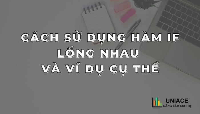 Hướng dẫn sử dụng hàm if lồng nhau và ví dụ chi tiết