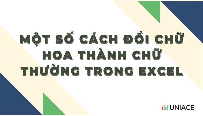 Những cách đổi chữ hoa thành chữ thường trong excel